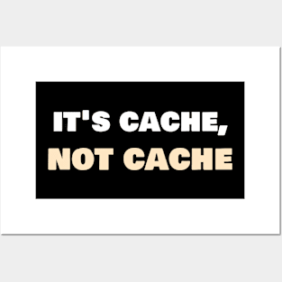 It's cache, not cache. Posters and Art